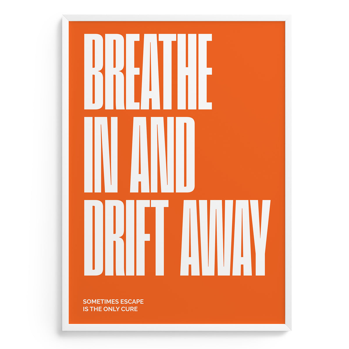 orange interior poster with the inscription breathe in and drift away wall art by Levӧ